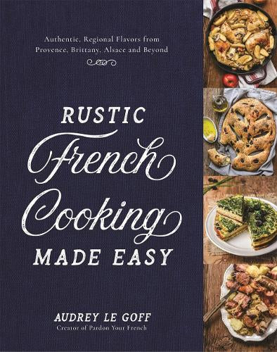 Rustic French Cooking Made Easy cookbook by Audrey Le Goff